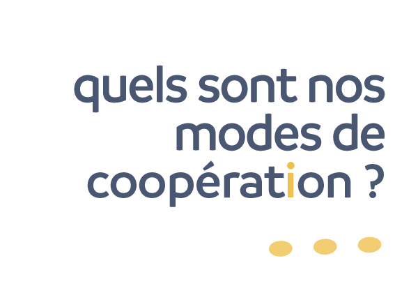 Quelles sont nos modalités de coopération ?